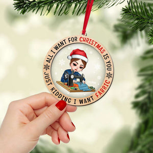 All I Want For Christmas Is You Just Kidding I Want Fabric, Layered Mix Ornament Christmas Gift - Ornament - GoDuckee