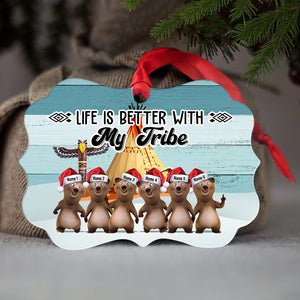 Bear Tribe Life Is Better With My Tribe - Aluminium Benelux Ornament - Ornament - GoDuckee