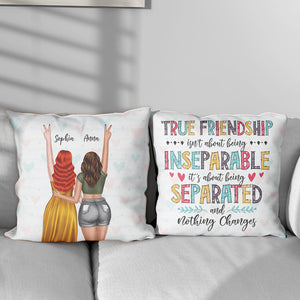 True Friendship Is About Being Separated and Nothing Changes, Personalized Pillow, Gifts for Besties - Pillow - GoDuckee