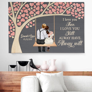 I Love You Then I Love You Still Personalized Couple Canvas Print, Gift For Couple - Poster & Canvas - GoDuckee