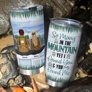 So Many In The Mountain Yet I Found You and You Found Me, Personalized Couple Tumbler for Camping Lovers - Tumbler Cup - GoDuckee