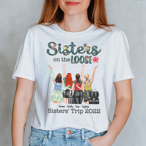 Sisters On The Loose Personalized Travel Sisters Shirt Gift For Her - Shirts - GoDuckee