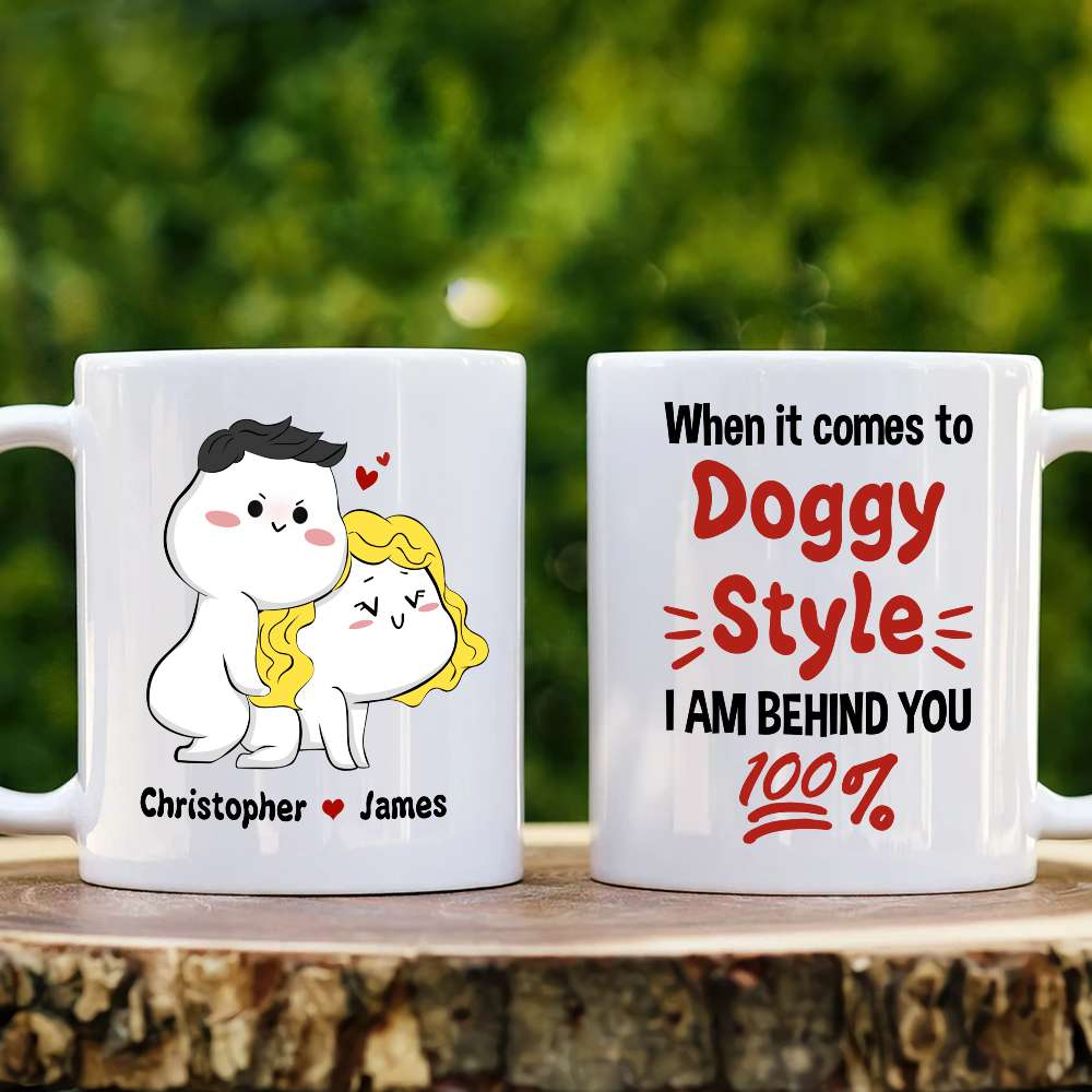 When It Comes To Doggy Style I Am Behind You 100% Personalized Mug, Funny Gift For Couple - Coffee Mug - GoDuckee