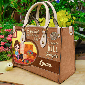 Crochet Keeps My Hands Busy So I Don't Kill People, Personalized Crochet Girl Leather Bag, Gift for Craft Girls - Leather Bag - GoDuckee