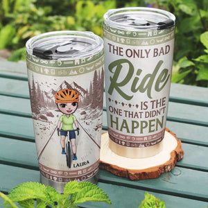 The Only Bad Ride Is The One That Didn't Happen, Personalized Tumbler for Cycling Lovers - Tumbler Cup - GoDuckee