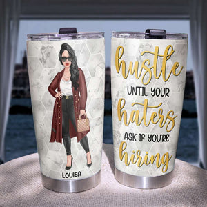 Hustle Until Your Haters Ask If You'Re Hiring Personalized Boss Lady Tumbler Cup - Tumbler Cup - GoDuckee