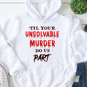 Horror Couple Till Your Unsolvable Murder Do Us Part - Personalized Shirts - Gift for Couple 4 - Shirts - GoDuckee