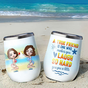 Laugh So Hard Pee A Little, Personalized Wine Tumbler, Gifts for Besties - Wine Tumbler - GoDuckee