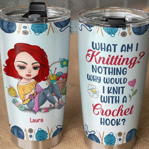 What Am I Knitting - Nothing, Personalized Tumbler, Gifts for Crochet Lovers - Tumbler Cup - GoDuckee