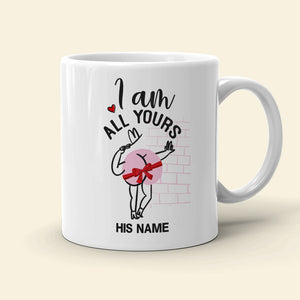 I Am All Yours Personalized Mug, Funny Couple Gift - Coffee Mug - GoDuckee