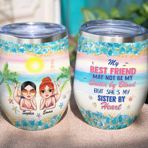 My Best Friend May Not Be My Sister By Blood - Personalized Wine Tumbler - Gift For Besties/Friends - Wine Tumbler - GoDuckee