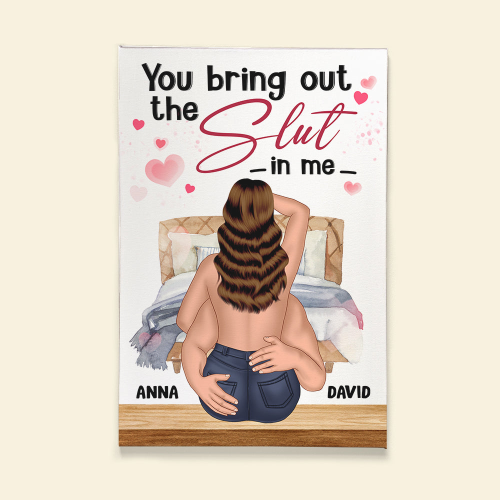 You Bring Out The Slut In Me Personalized Couple Canvas Print, Gift For Couple - Poster & Canvas - GoDuckee