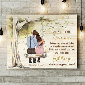 When I Tell You I Love You, Personalized Poster, Gifts For Couple - Poster & Canvas - GoDuckee