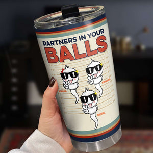 Partners In Your Balls, Funny Personalized Tumbler Gift For Dad, Happy Father's Day Gift - Tumbler Cup - GoDuckee