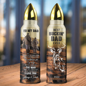 Hunting Dad Best Buckin' Dad Ever, Personalized Bullet Tumbler, Gifts for Dad, Dad and Son Hunting Trip ABT0511 - Water Bottles - GoDuckee