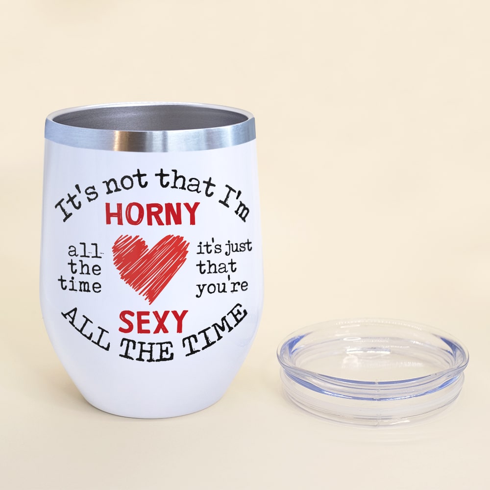 It's Not That I'm Horny Personalized Naughty Couple Tumbler, Gift For Couple - Wine Tumbler - GoDuckee