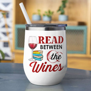 Read Between The Wines, Girl Reading Book Wine Tumbler - Wine Tumbler - GoDuckee