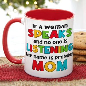 If A Woman Speaks & No One Is Listening Her, Personalized Mug, Mother's Day Gift, Gift For Mom, Funny Mom Mug - Coffee Mug - GoDuckee