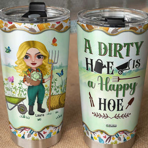 A Dirty Hoe Is A Happy Hoe, Personalized Tumbler, Gifts for Gardening Girl - Tumbler Cup - GoDuckee