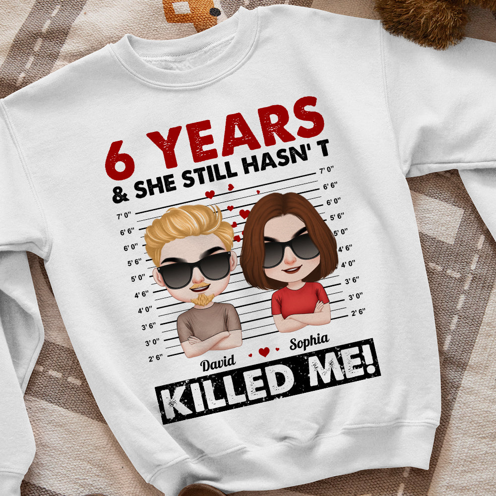She Still Hasn't Killed Me Personalized Shirt,Couple Gift - Shirts - GoDuckee