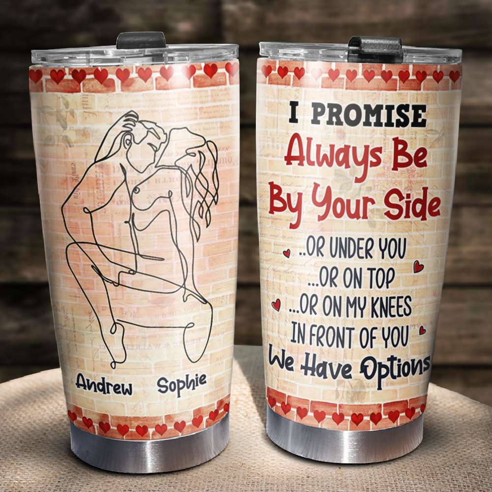I Promise To Always Be By Your Side Personalized Tumbler Cup, Couple Gift - Tumbler Cup - GoDuckee