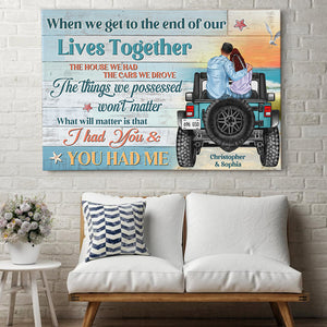 When We Get To The End Of Our Lives Together Personalized Car Canvas Printed, Gift For Couple - Poster & Canvas - GoDuckee