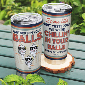 Partners In Your Balls, Funny Personalized Tumbler Gift For Dad, Happy Father's Day Gift - Tumbler Cup - GoDuckee