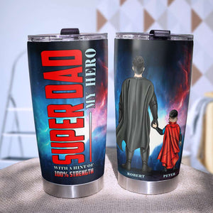Super Dad My Hero With A Hint Of 100% Strength Personalized Tumbler Cup, Gift For Dad - Tumbler Cup - GoDuckee