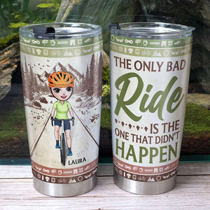 The Only Bad Ride Is The One That Didn't Happen, Personalized Tumbler for Cycling Lovers - Tumbler Cup - GoDuckee