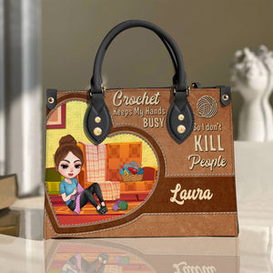 Crochet Keeps My Hands Busy So I Don't Kill People, Personalized Crochet Girl Leather Bag, Gift for Craft Girls - Leather Bag - GoDuckee