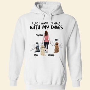 I Just Want To Walk With My Dogs, Personalized Shirt, Gifts For Dog Lover - Shirts - GoDuckee