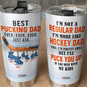 Best Pucking Dad Ever, Puck You Up If You Mess With My Kids, Personalized Tumbler, Gifts for Hockey Dad - Tumbler Cup - GoDuckee