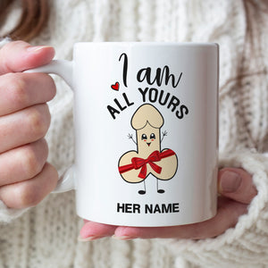 I Am All Yours Personalized Mug, Funny Couple Gift - Coffee Mug - GoDuckee