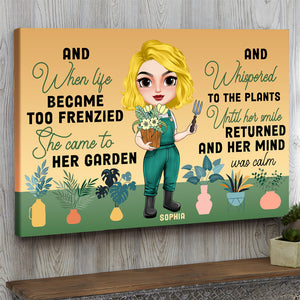 When Life Became Too Frenzied She Came To Her Garden, Personalized Canvas Print, Gifts for Gardening Girl - Poster & Canvas - GoDuckee