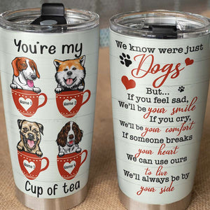 Personalized Dog Lover Tumbler - You're My Cup Of Tea - Tumbler Cup - GoDuckee