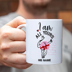 I Am All Yours Personalized Mug, Funny Couple Gift - Coffee Mug - GoDuckee