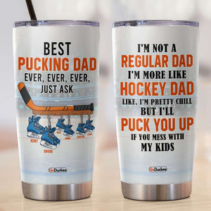 Best Pucking Dad Ever, Puck You Up If You Mess With My Kids, Personalized Tumbler, Gifts for Hockey Dad - Tumbler Cup - GoDuckee