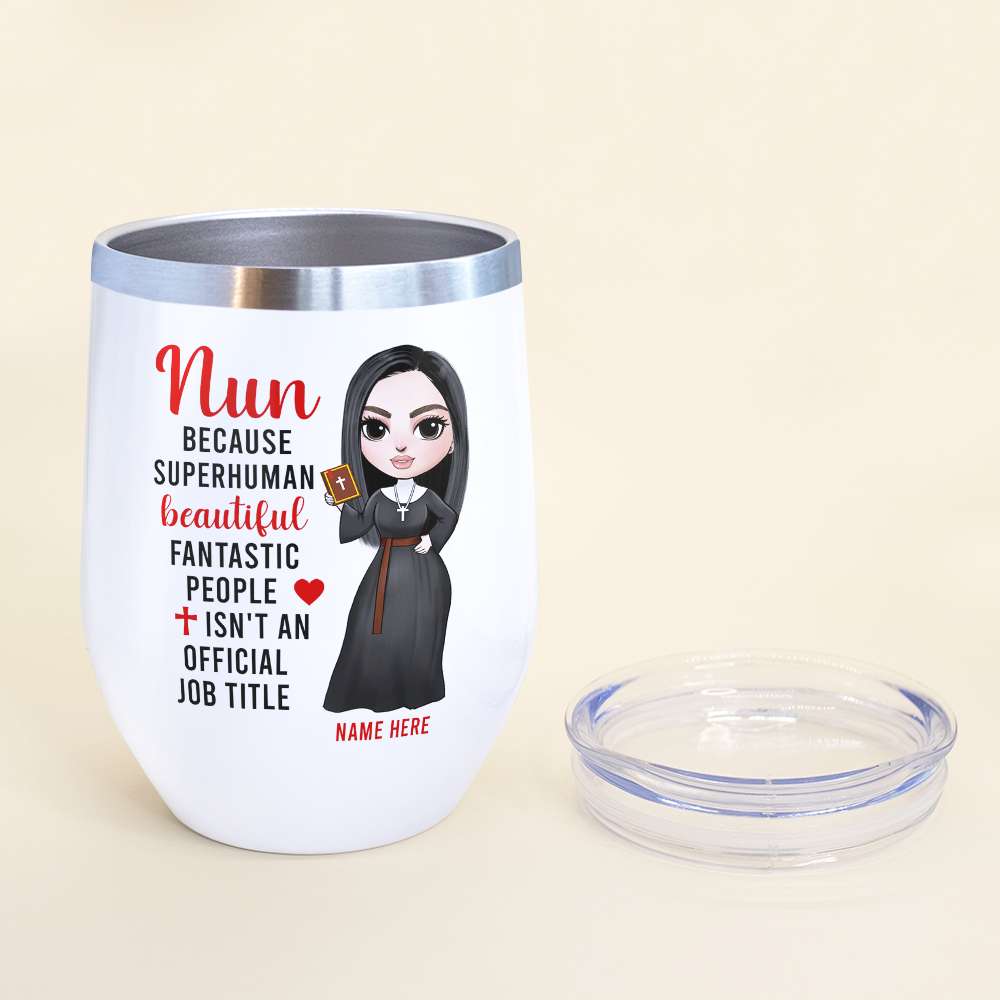 Personalized Nun Dolls Wine Tumbler - Because Superhuman Beautiful Fantastic - Wine Tumbler - GoDuckee