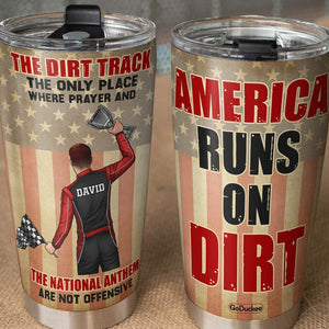 Personalized Dirt Track Racing Tumbler - America Runs On Dirt - Tumbler Cup - GoDuckee