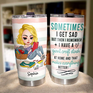 Sometimes I Get Sad But I Have A Giant Craft Stash, Personalized Tumbler, Gift for Craft Lovers - Tumbler Cup - GoDuckee