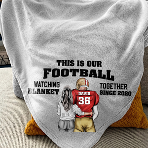 This Is Our Football Watching Blanket Together Since..., Football Couple Blanket - Blanket - GoDuckee