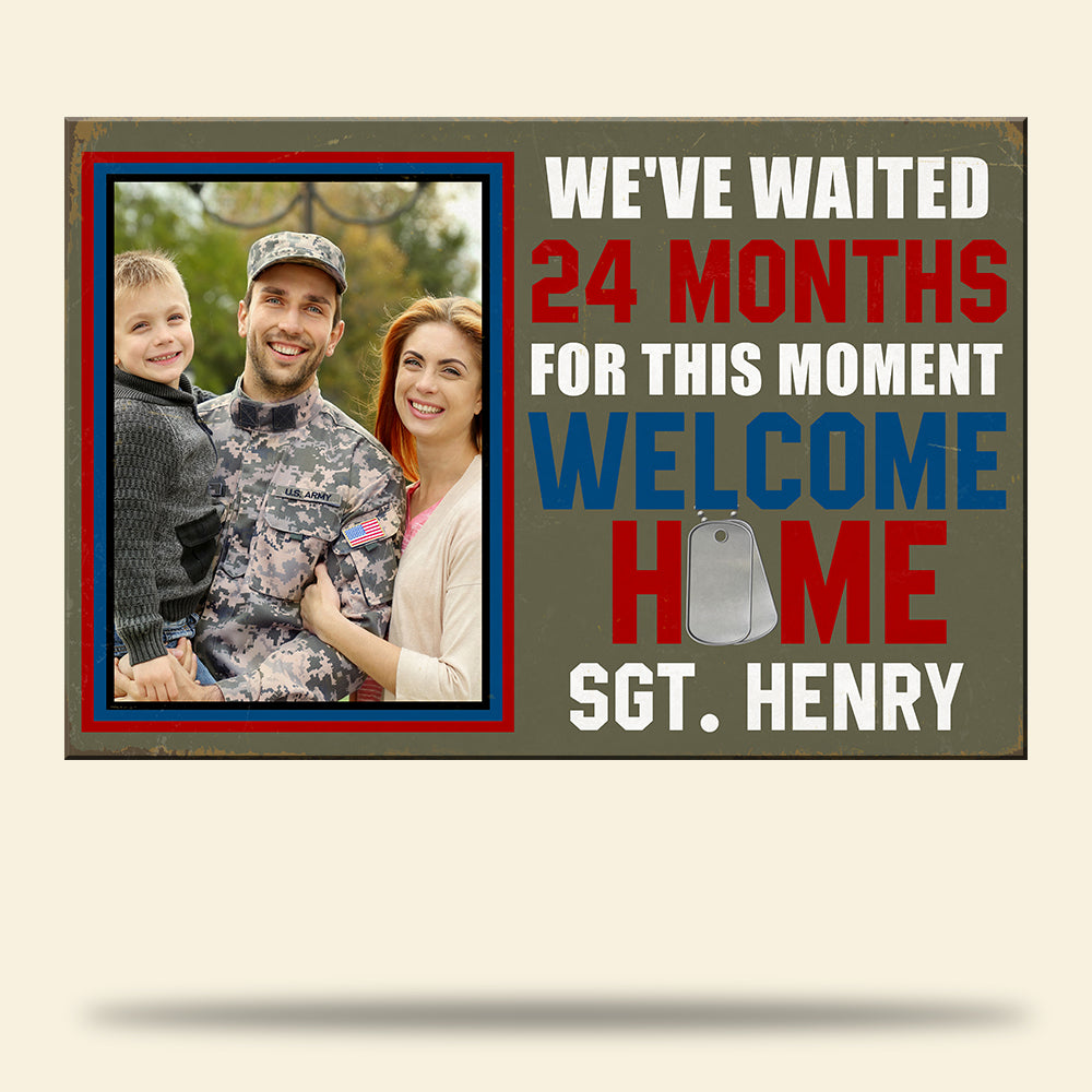 We've Wait For This Moment - Welcome Home, Personalized Metal Sign With Upload Image, Gift For Military Family - Metal Wall Art - GoDuckee