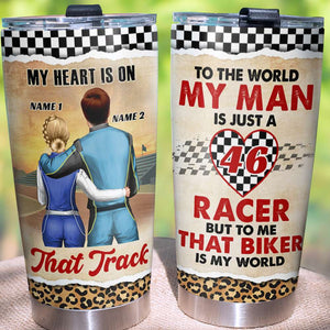 Personalized Racing Couple Tumbler - My Heart On That Track, To The World My Man Is Just A Racer - Tumbler Cup - GoDuckee