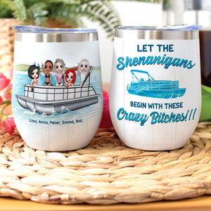 Personalized Pontoon Besties Dolls Wine Tumbler - Let The Shenanigans Begin With These Crazy Bitches - Wine Tumbler - GoDuckee