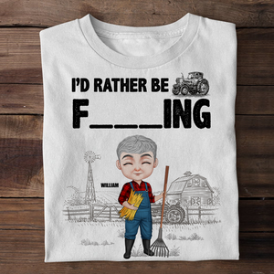 I'd Rather Be, Personalized Shirt, Gift For Farmers - Shirts - GoDuckee