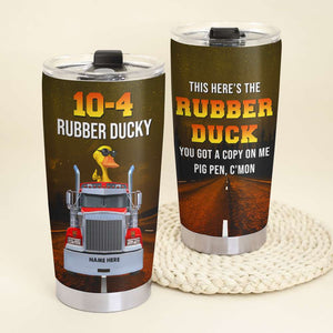 Personalized Duck Tumbler - Trucker Here's The Rubber Duck - Duck Wearing Sunglasses - Tumbler Cup - GoDuckee