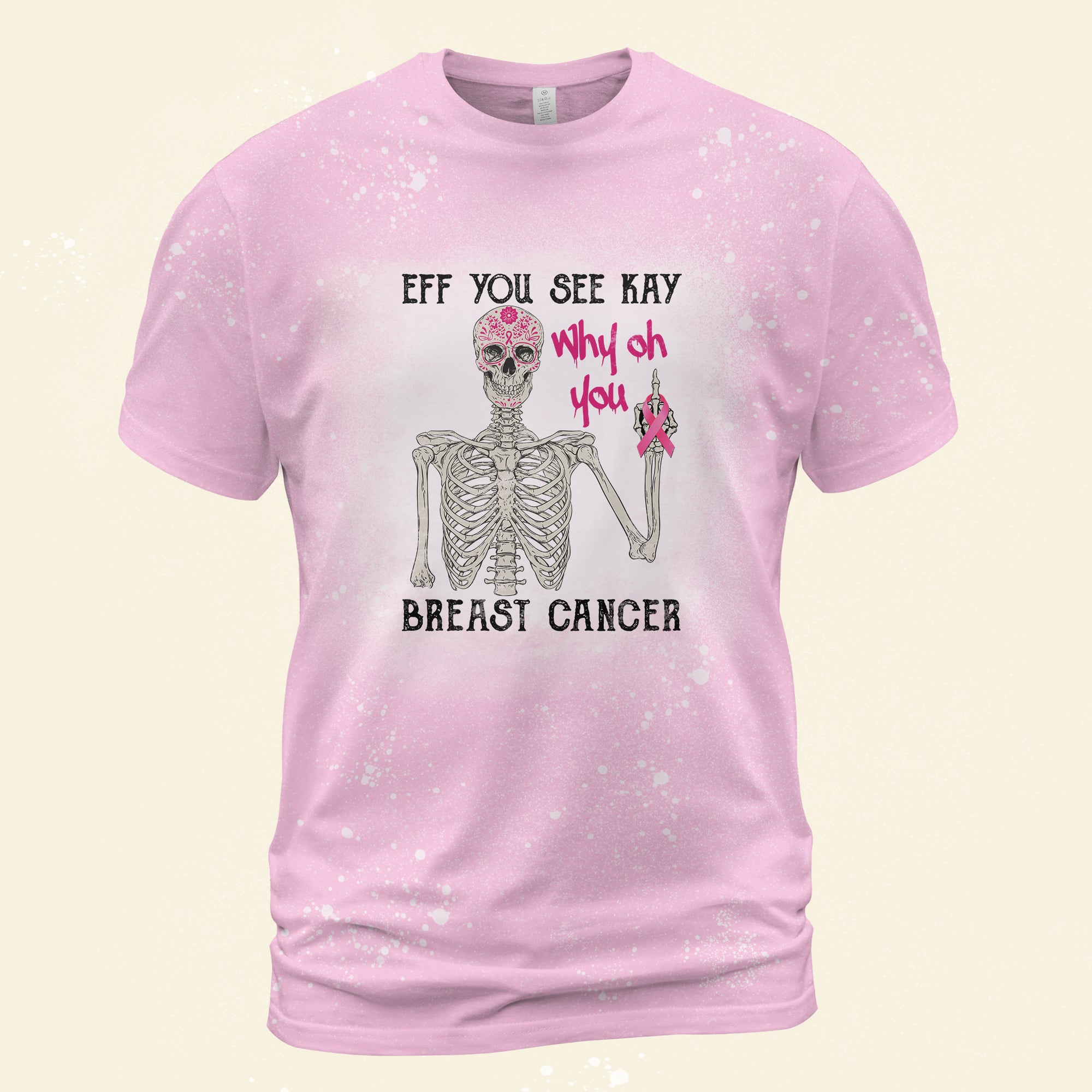 Breast Cancer Eff You See Kay Why Oh You Bleached T-shirt - Shirts - GoDuckee