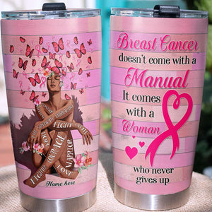 Personalized Tumbler - Doesn't Come With A Manual It Comes With A Woman Who Never Gives Up - Breast Cancer Awareness Month - Tumbler Cup - GoDuckee
