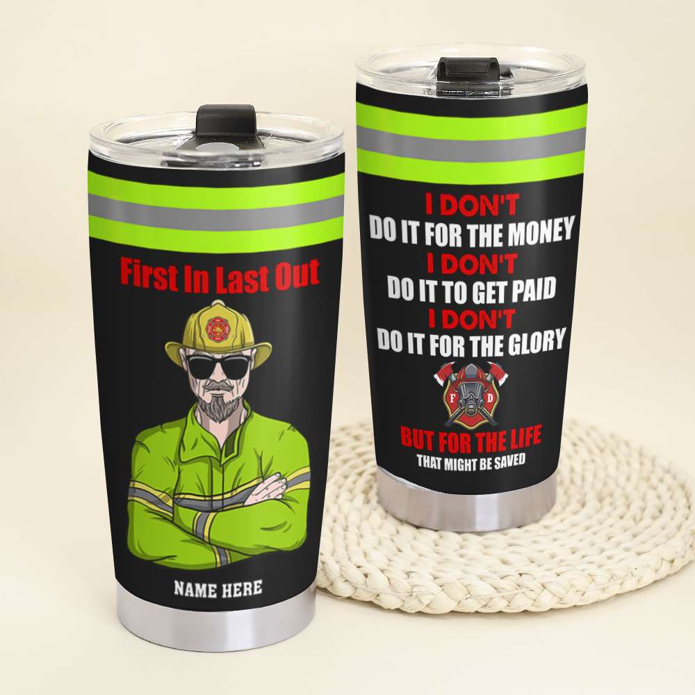 Personalized Firefighter Tumbler - I Don't Do It For The Money But Do It For The Life That Might Be Saved Portrait - Tumbler Cup - GoDuckee