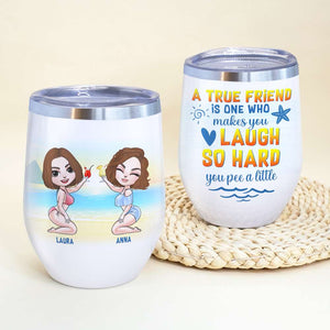 Laugh So Hard Pee A Little, Personalized Wine Tumbler, Gifts for Besties - Wine Tumbler - GoDuckee